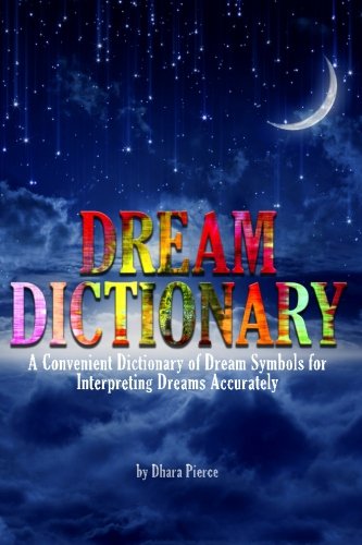 Dream Dictionary: A Convenient Dictionary of Dream Symbols for Interpreting Dreams Accurately Religion & Esotericism