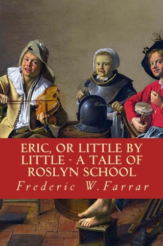Eric, or Little By Little - A Tale Of Roslyn School Contemporary literature