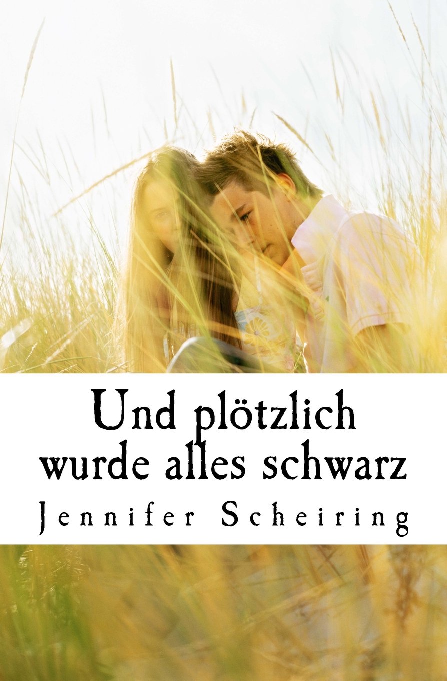 Und plötzlich wurde alles schwarz: Die Geschichte der wahren Liebe (Emily's Geschichte, Band 1) New Adult