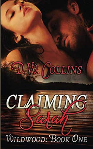 Claiming Sarah: Wildwood, Book One Contemporary Romance