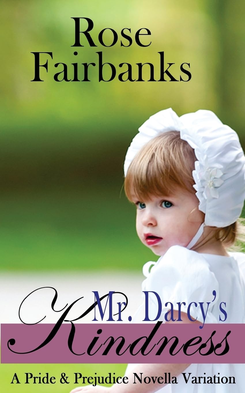 Mr. Darcy's Kindness: A Pride and Prejudice Novella Variation book