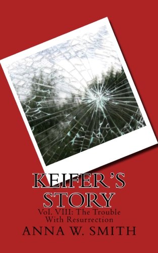 Keifer's Story: Vol. VIII: The Trouble With Resurrection Contemporary Romance