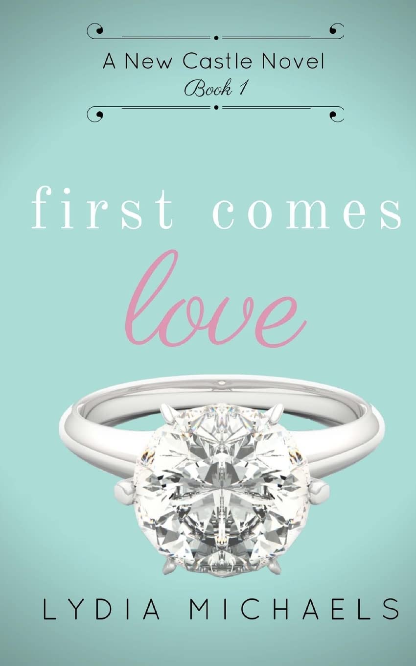 First Comes Love (New Castle, Band 1) Contemporary Romance