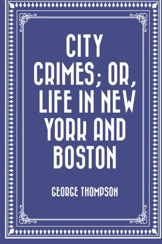 City Crimes; Or, Life in New York and Boston Books