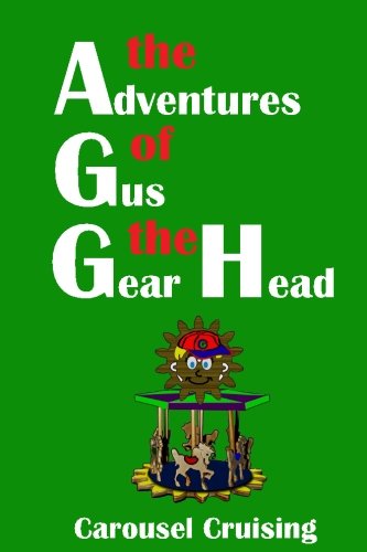 The Adventures of Gus the Gear Head: Carousel Cruising Non-fiction