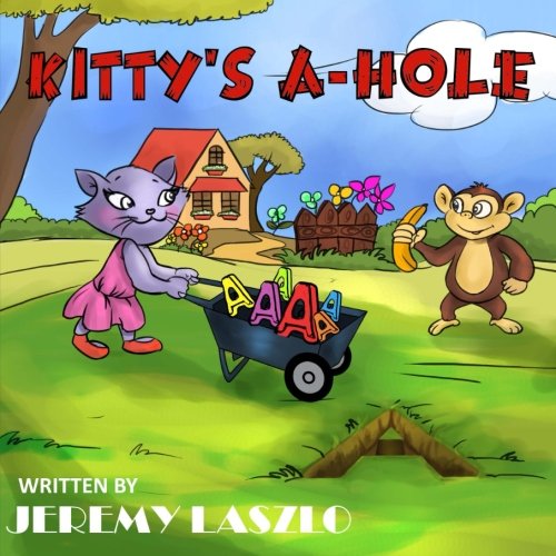 Kitty's A-Hole: A gag gift children's book for adults Partnership & Love