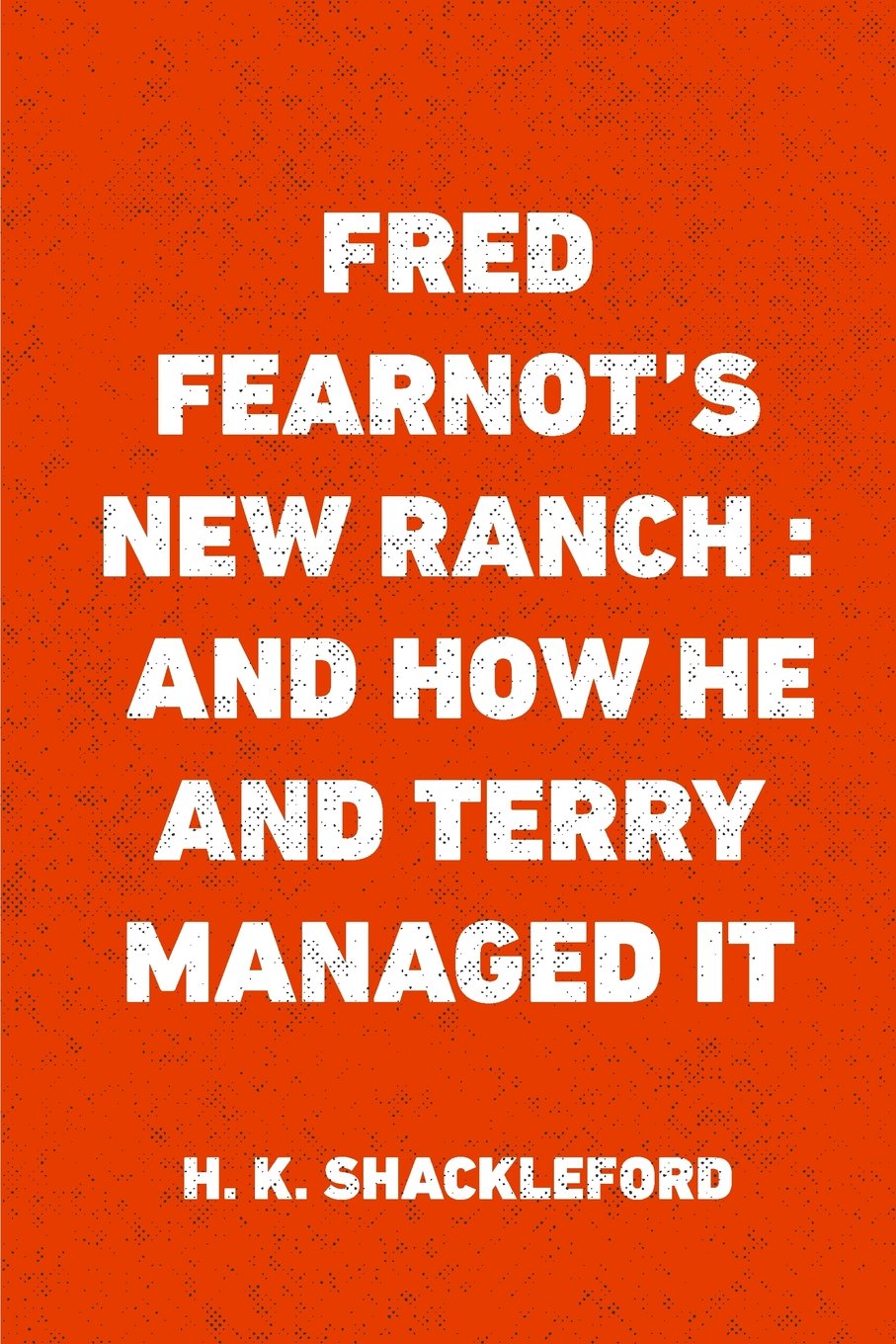 Fred Fearnot's New Ranch: And How He and Terry Managed It Action & Adventure