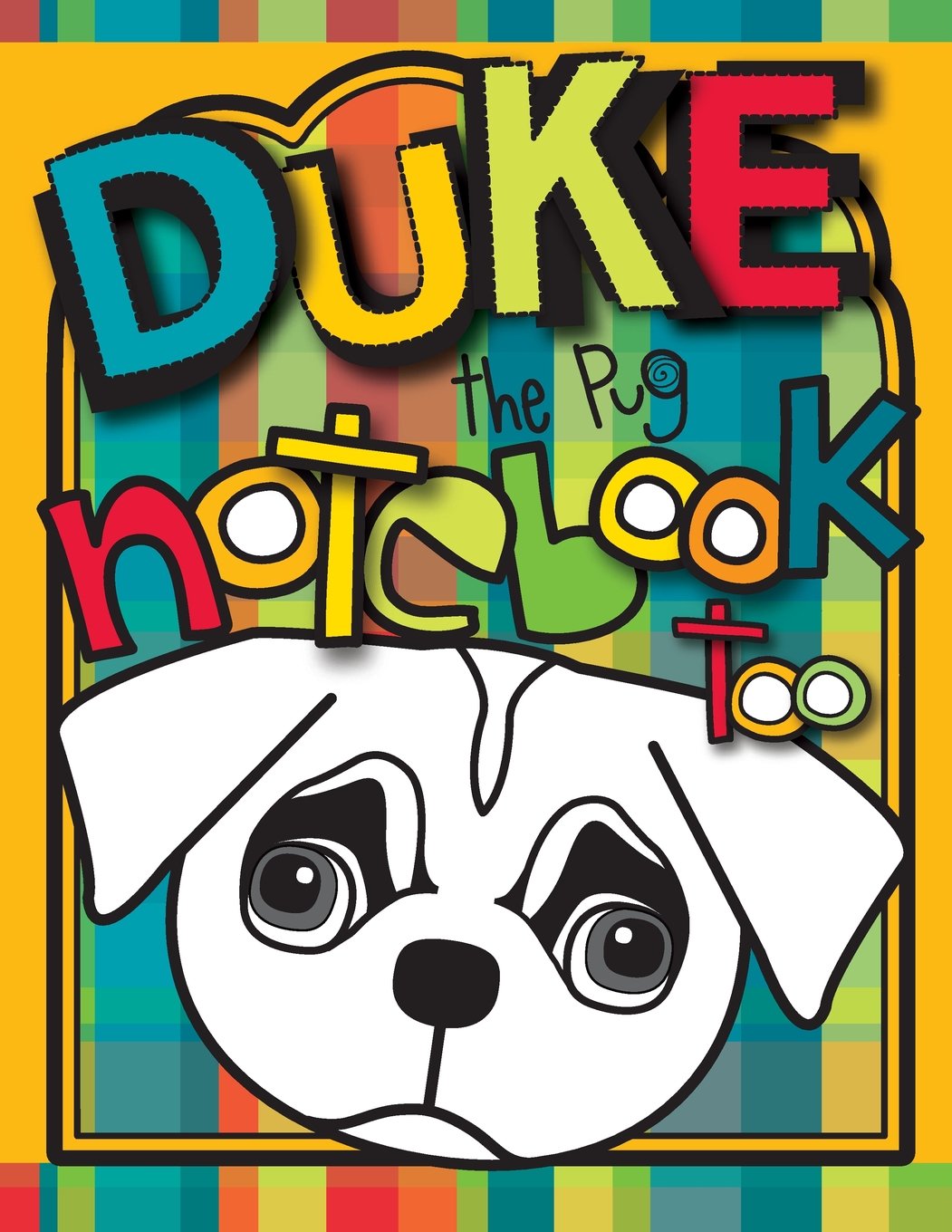 Duke the Pug Notebook Too: A Zooky and Friends 200 Page Blank Notebook (Zooky and Friends Activity Books) Learning & Reference