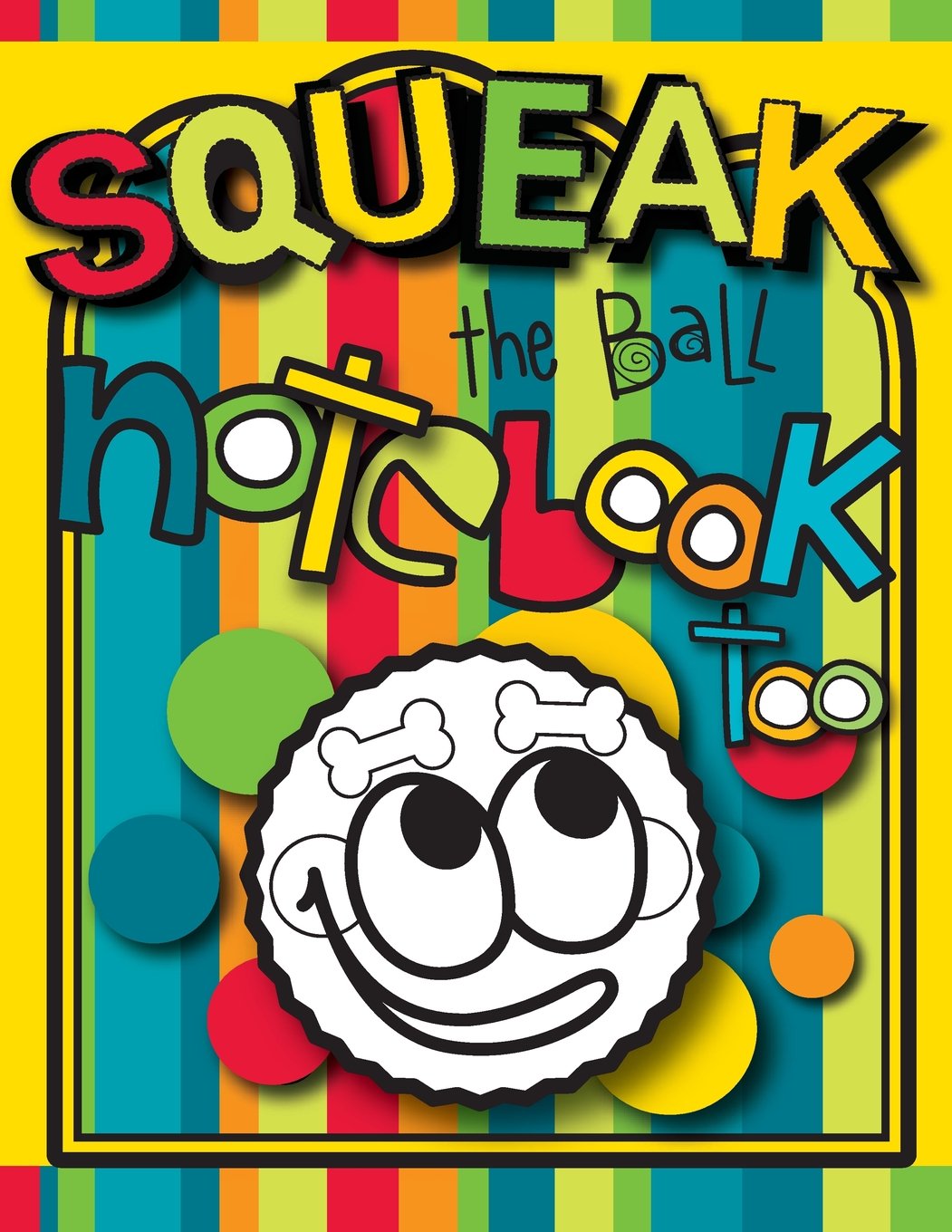 Squeak the Ball Notebook Too: A Zooky and Friends 200 Page Blank Notebook (Zooky and Friends Activity Books) Learning & Reference