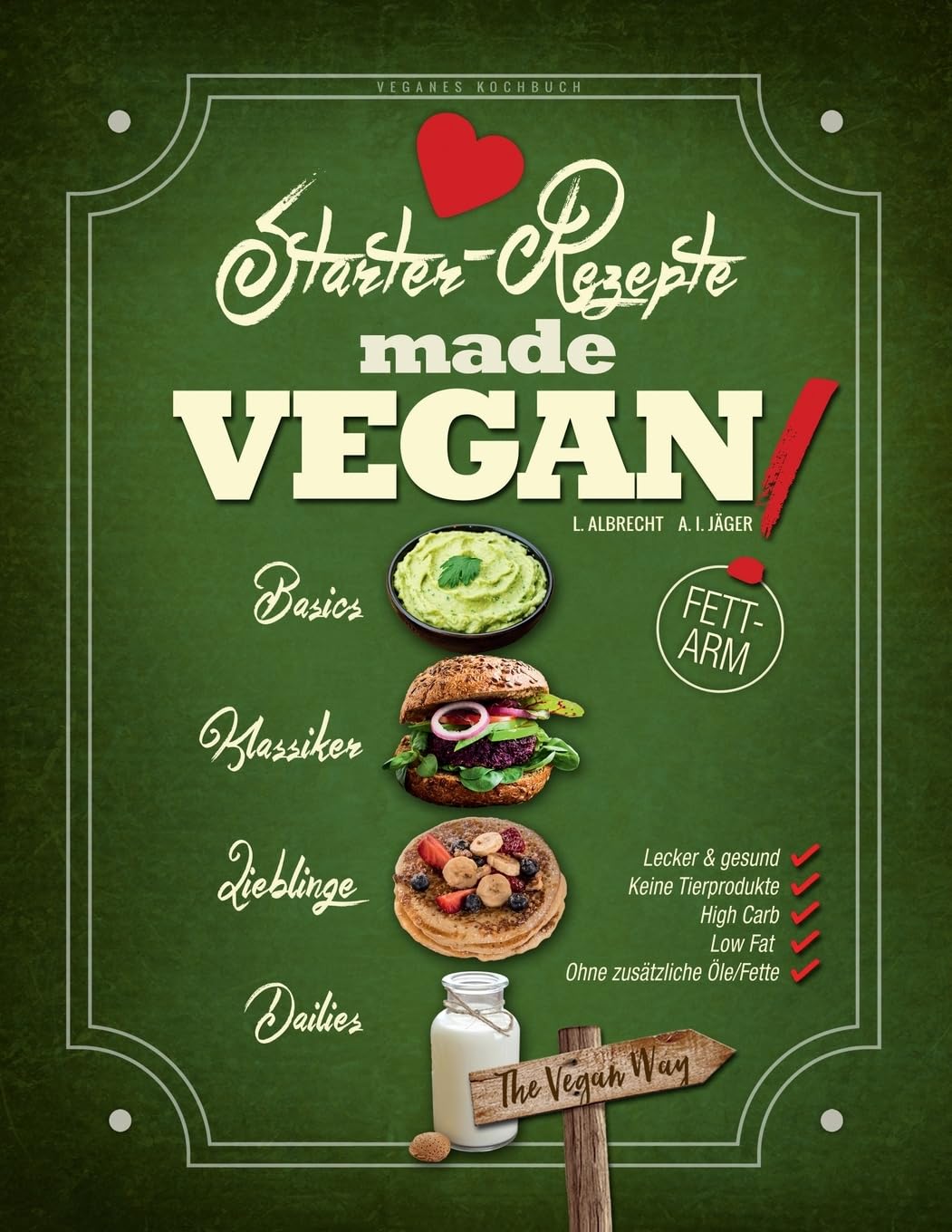 Veganes Kochbuch: The Vegan Way: Starter-Rezepte made VEGAN! (Vegane High-Carb Low-Fat Rezepte, Band 1) Cooking & Enjoying