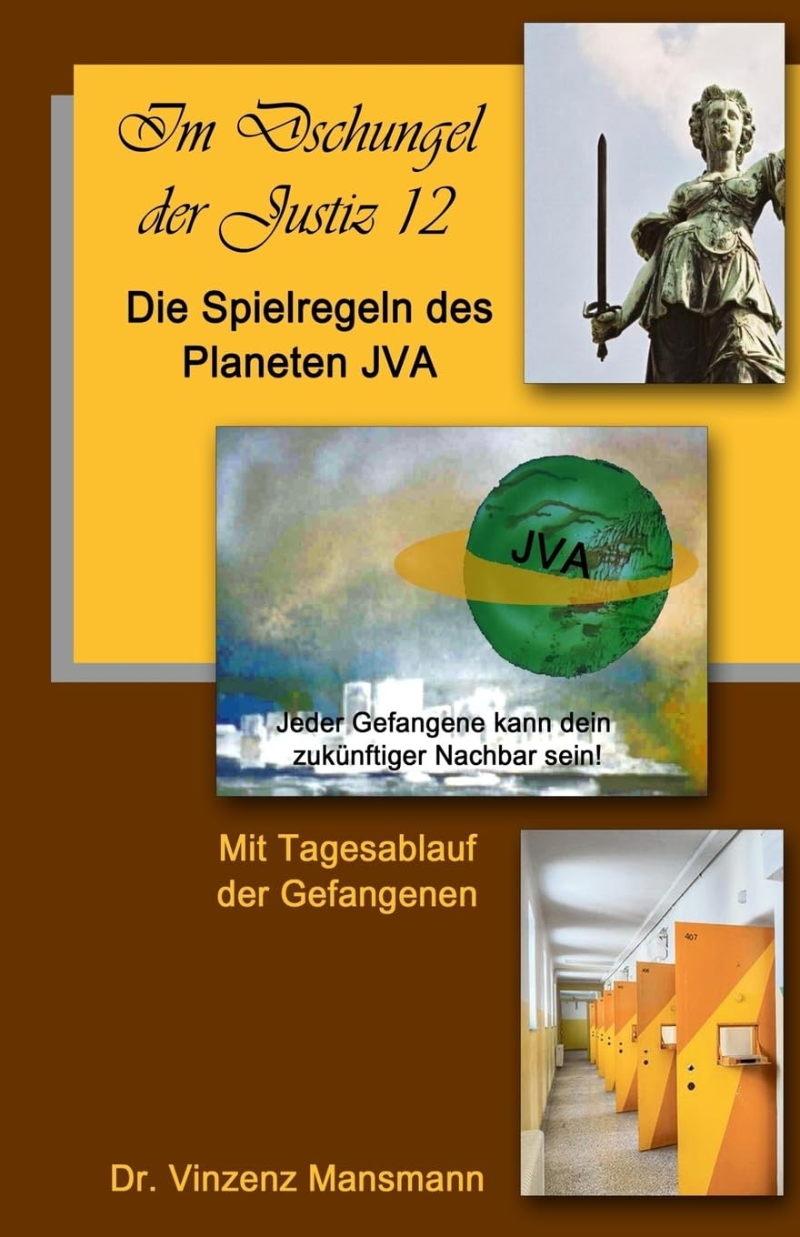 Die Spielregeln des Planeten JVA: Das Buch der Gefangenen. (Im Dschungel der Justiz, Band 12) Law