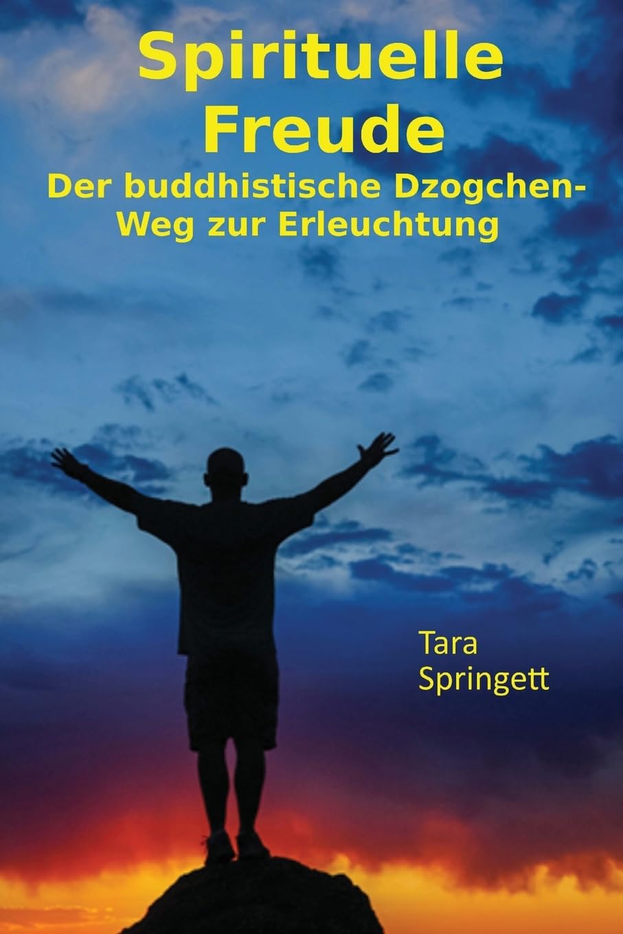 Spirituelle Freude: Der buddhistische Dzogchen-Weg zur Erleuchtung Religion & Esotericism