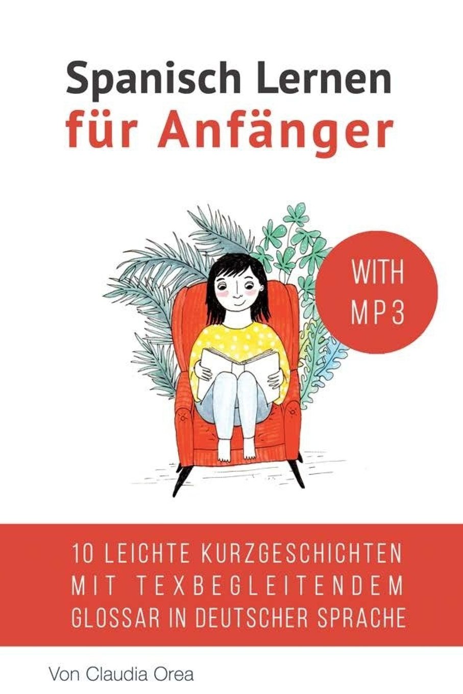 Spanisch Lernen für Anfänger (mit Audio): 10 leichte Kurzgeschichten mit texbegleitendem Glossar in deutscher Sprache Foreign Languages ​​& Dictionaries