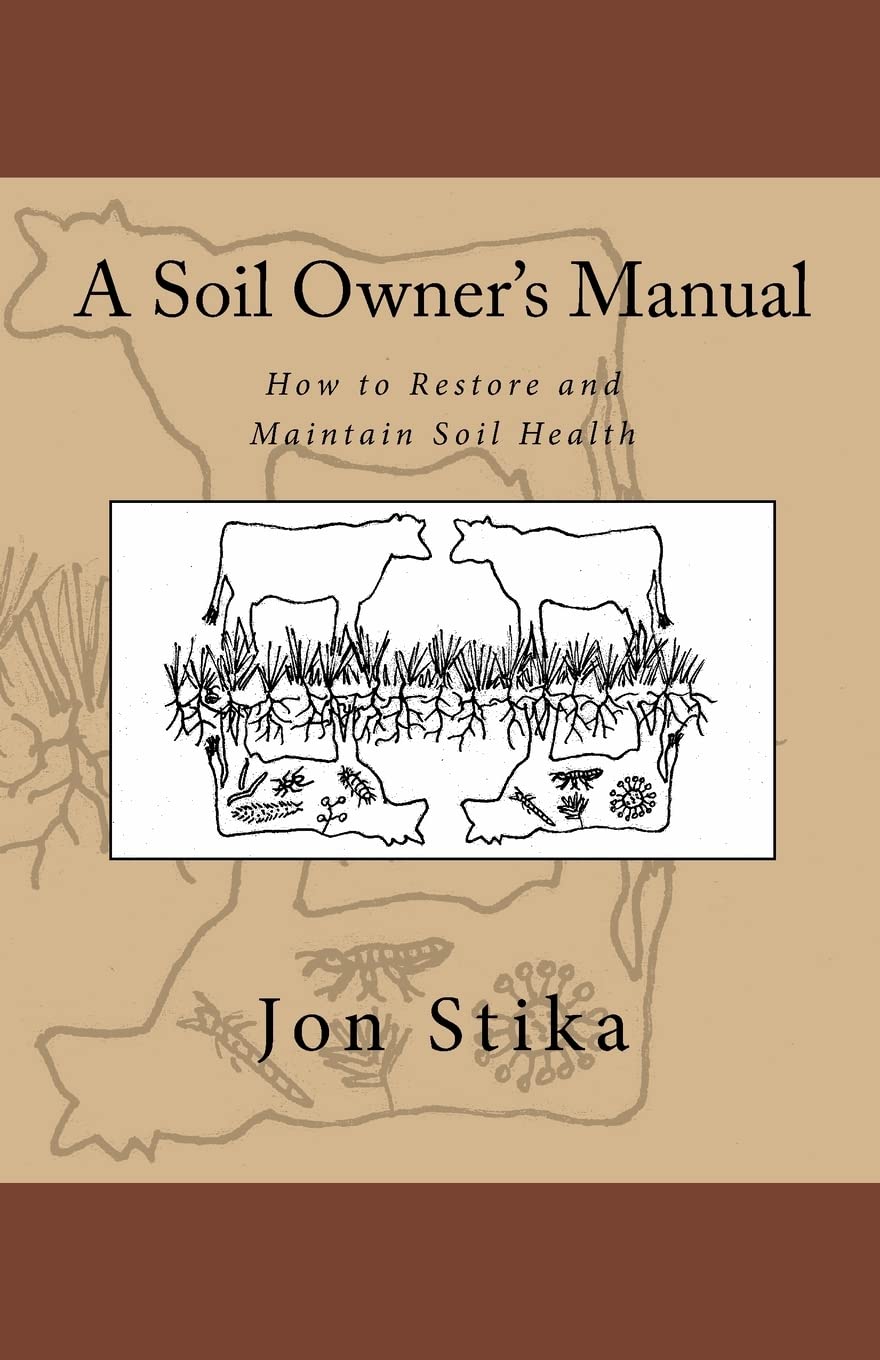 A Soil Owner's Manual: How to Restore and Maintain Soil Health Garden & Plants