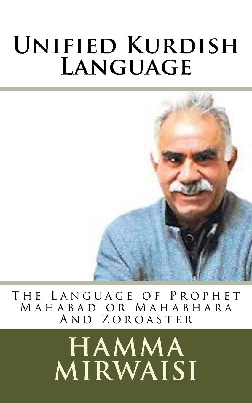 Unified Kurdish Language: The Language of Prophet Mahabad or Mahabhara And Zoroaster Learning & Reference