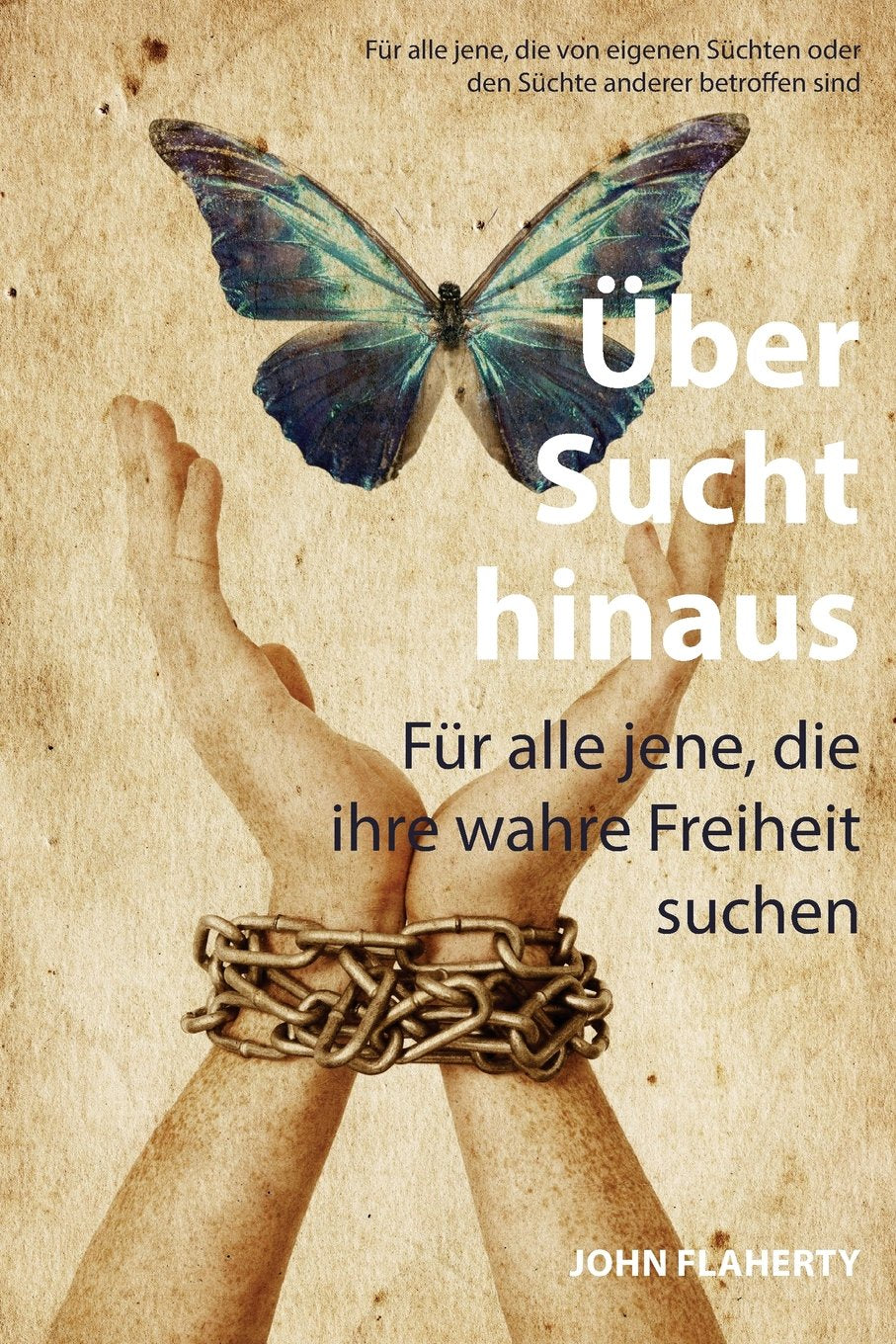 Über Sucht hinaus - Für alle jene, die ihre wahre Freiheit suchen Health, Nutrition & Fitness