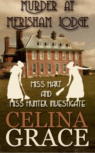 Murder at Merisham Lodge: Miss Hart and Miss Hunter Investigate: Book 1 Historical Fiction