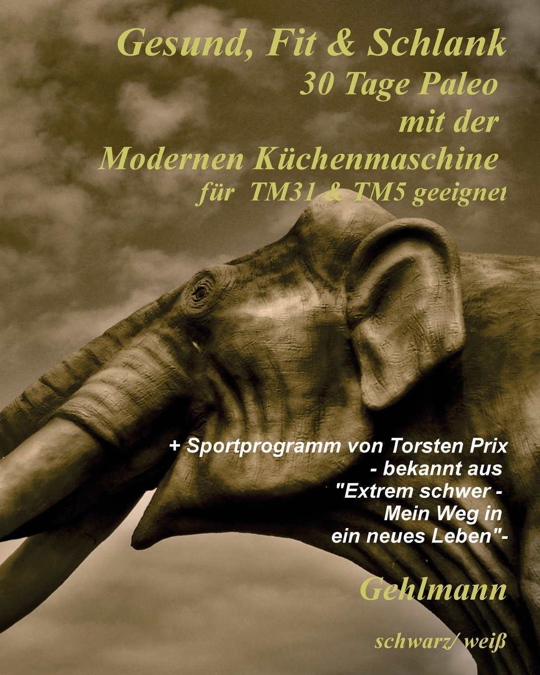 30 Tage Paleo mit dem Thermomix: schwarz/ weiss Cooking & Enjoying