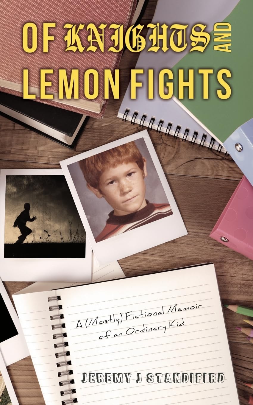 Of Knights and Lemon Fights: A (Mostly) Fictional Memoir of an Ordinary Kid Contemporary literature Books