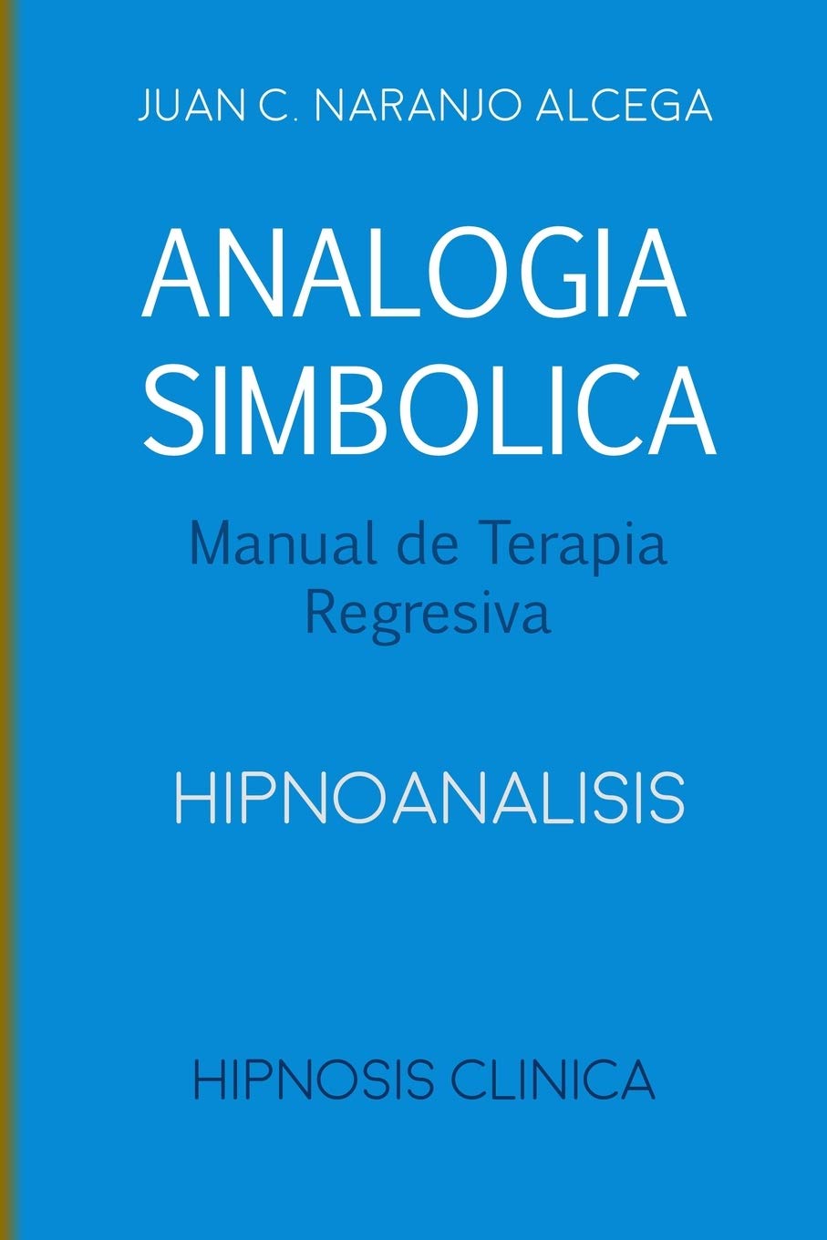Analogia Simbolica: Manual de Terapia Regresiva (El Camino Secreto del Yo, Band 1) Psychology