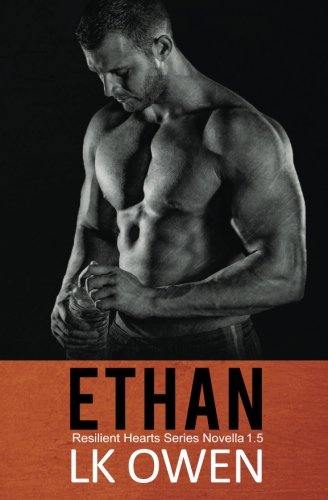 Ethan: A Resilient Hearts Novella 1.5 (Resilient Hearts Series) Contemporary Romance