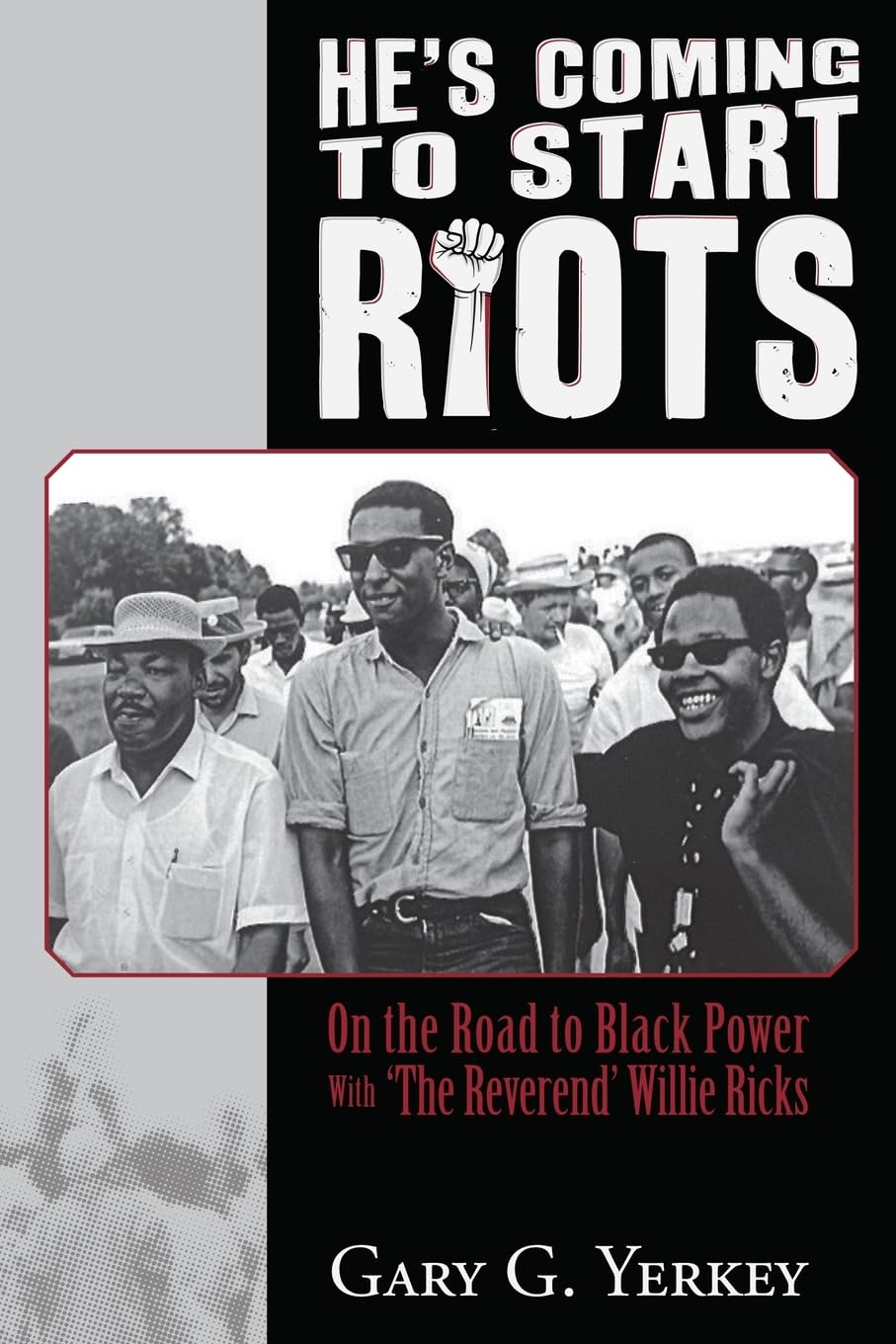 He's Coming to Start Riots: On the Road to Black Power With 'The Reverend' Willie Ricks Biographies & Memoirs