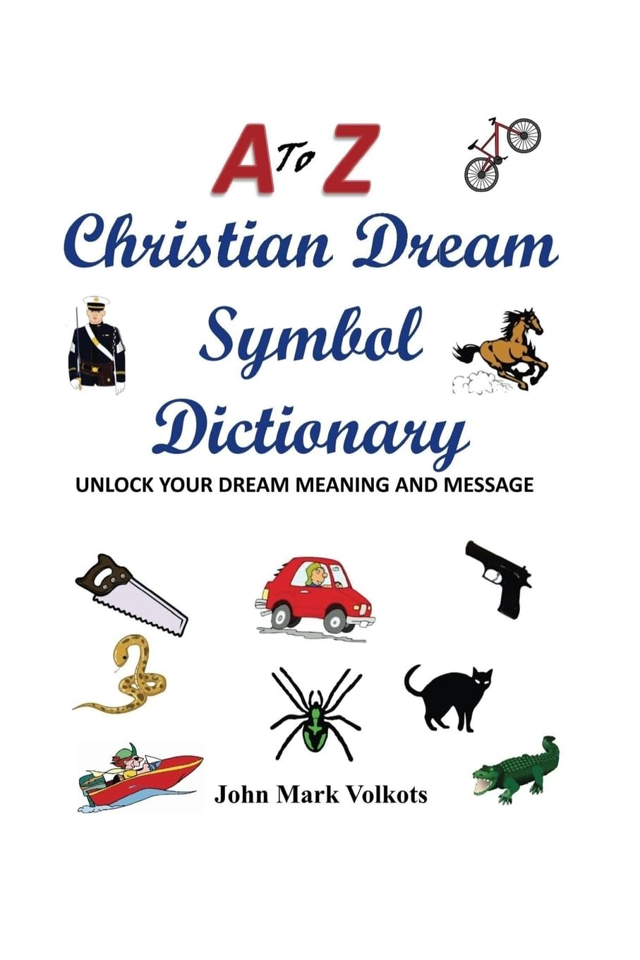 A to Z Christian Dream Symbols Dictionary: Unlock Your Dream Meaning and Message Psychology