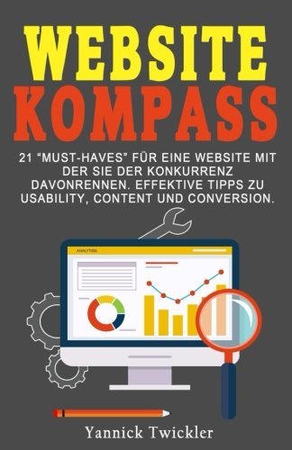 Der Website Kompass: Die perfekte Internetpräsenz für Ihr Geschäft und 12 Wege zu mehr Umsatz auf Ihrer Website Computer Science