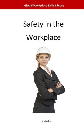 Safety in the Workplace (Global Workplace Skills Library) Business, Finance & Career