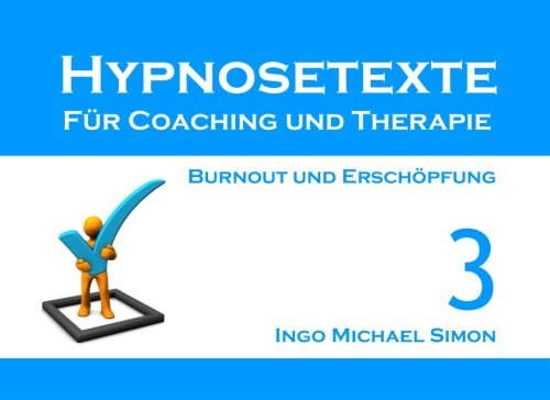 Hypnosetexte für Coaching und Therapie. Band 3: Burnout und Erschöpfung Psychology