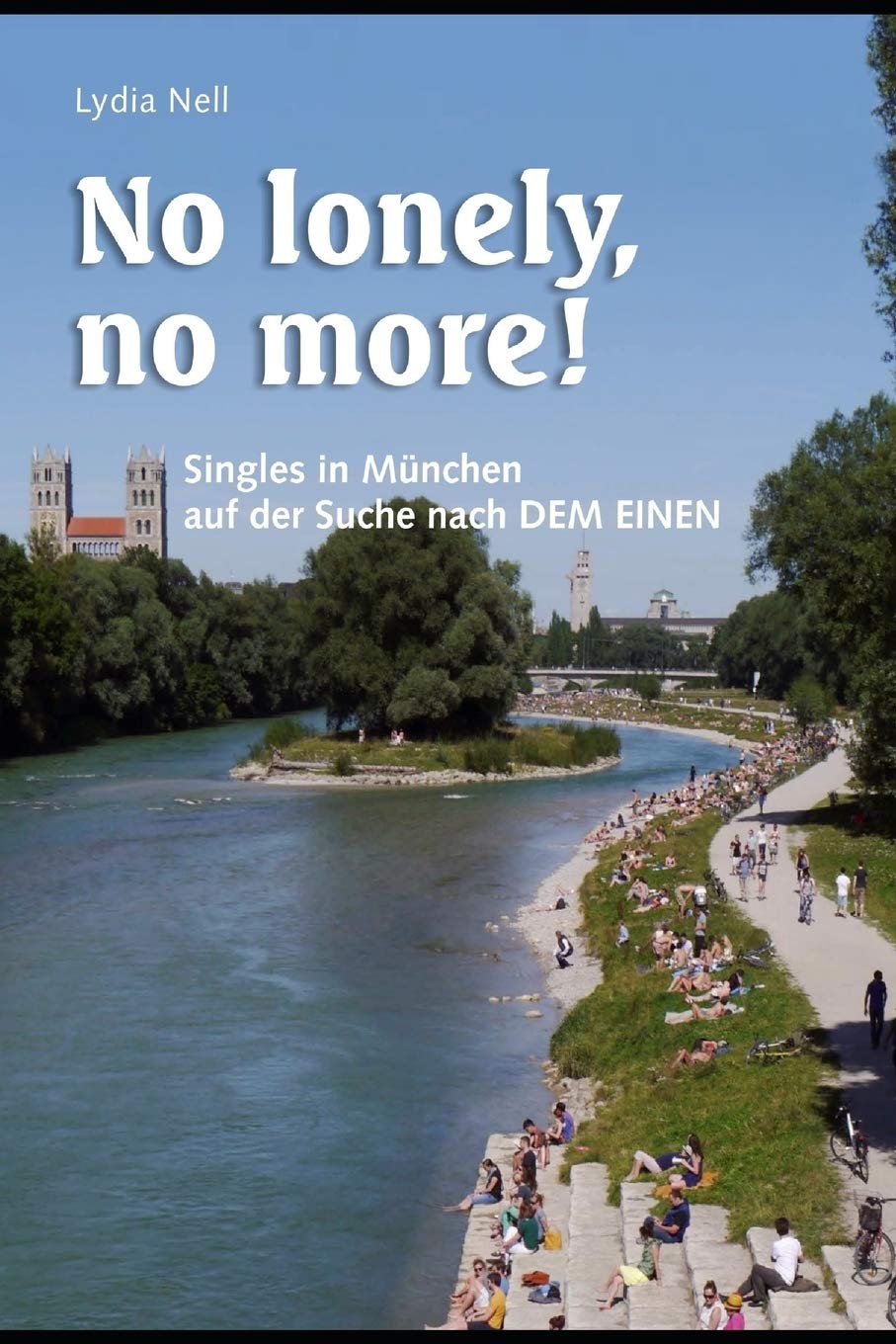Singles in München auf der Suche nach dem EINEN: No lonely, no more Contemporary literature