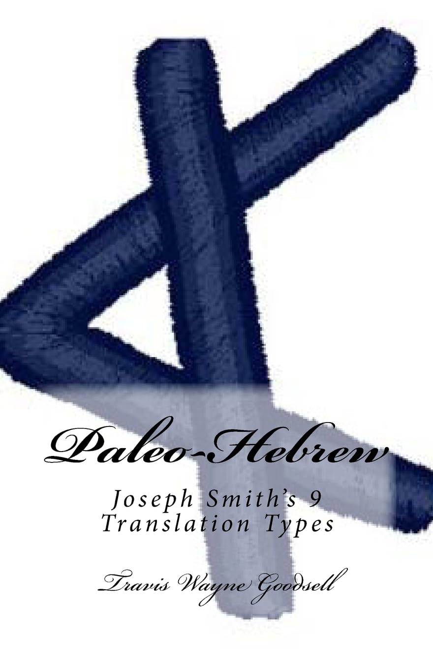 Paleo-Hebrew: Joseph Smith's 9 Translation Types (Joseph Smith's Manner of Translating Paleo-Alphabets series, Band 1) Foreign Languages ​​& Dictionaries