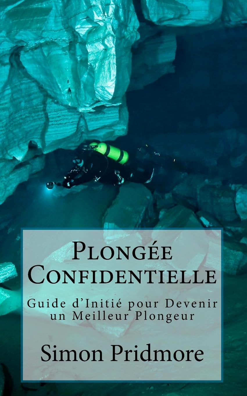Plongée Confidentielle: Guide d’Initié pour Devenir un Meilleur Plongeur Health, Nutrition & Fitness