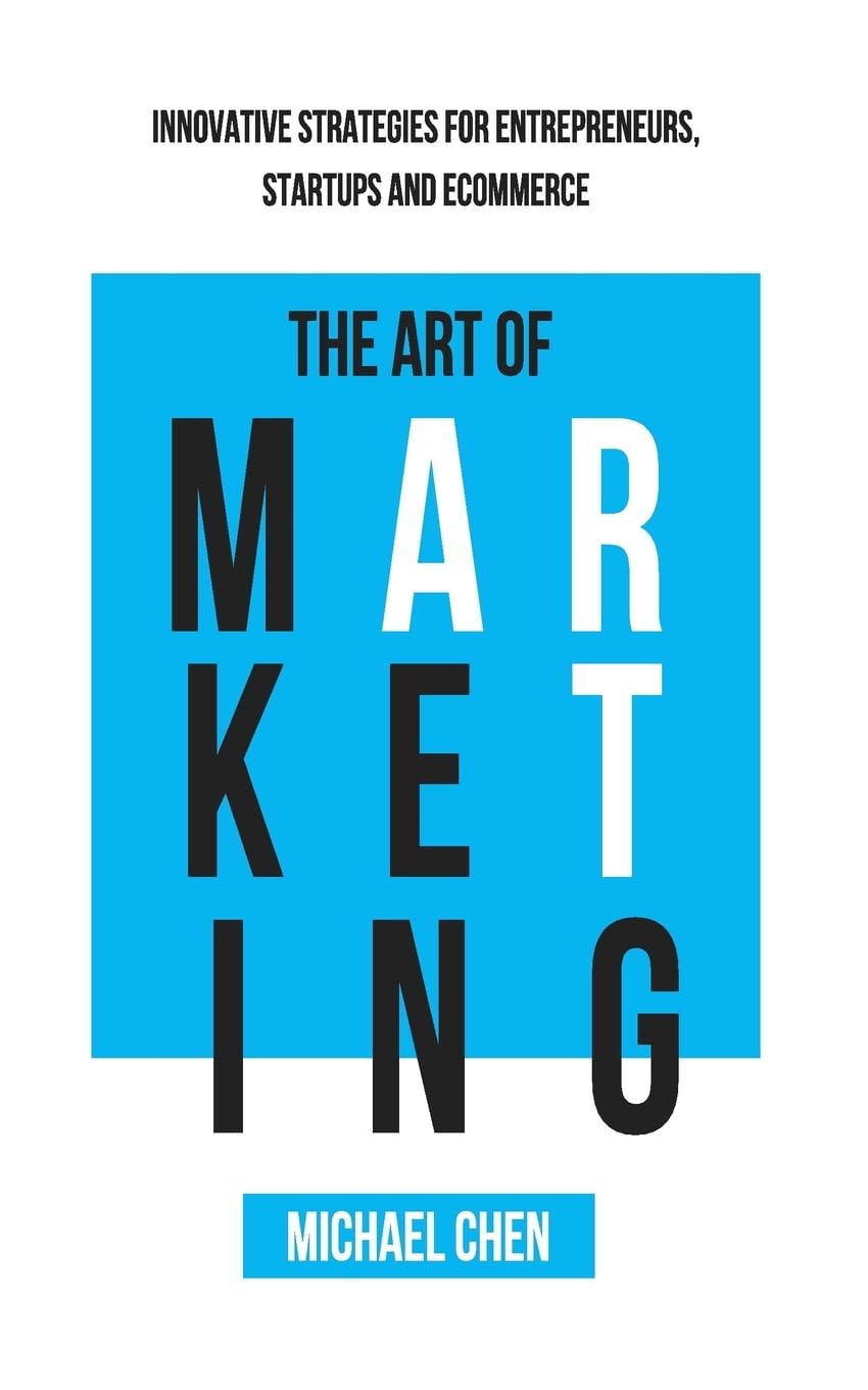 The Art of Marketing: Innovative Strategies for Entrepreneurs, Startups and eCommerce Business, Finance & Career