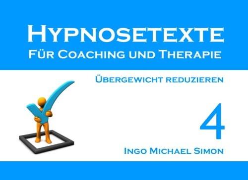 Hypnosetexte für Coaching und Therapie. Band 4: Übergewicht reduzieren Psychology