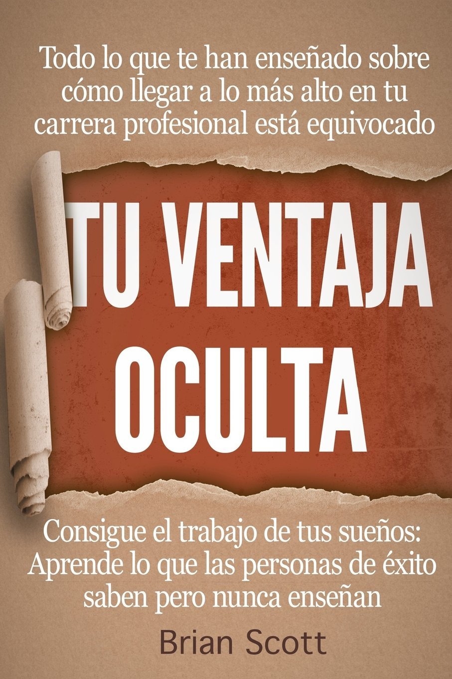 Tu Ventaja Oculta: Aprende lo que las personas de éxito saben pero nunca enseñan (The Hidden Advantage Series, Band 1) Business, Finance & Career