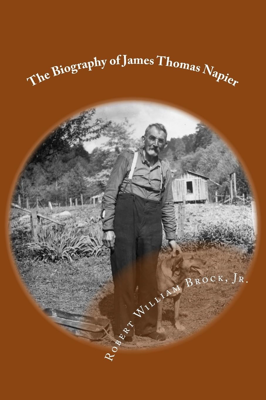 The Biography of James Thomas Napier: My Grandfather - His Life and His Legacy Memories