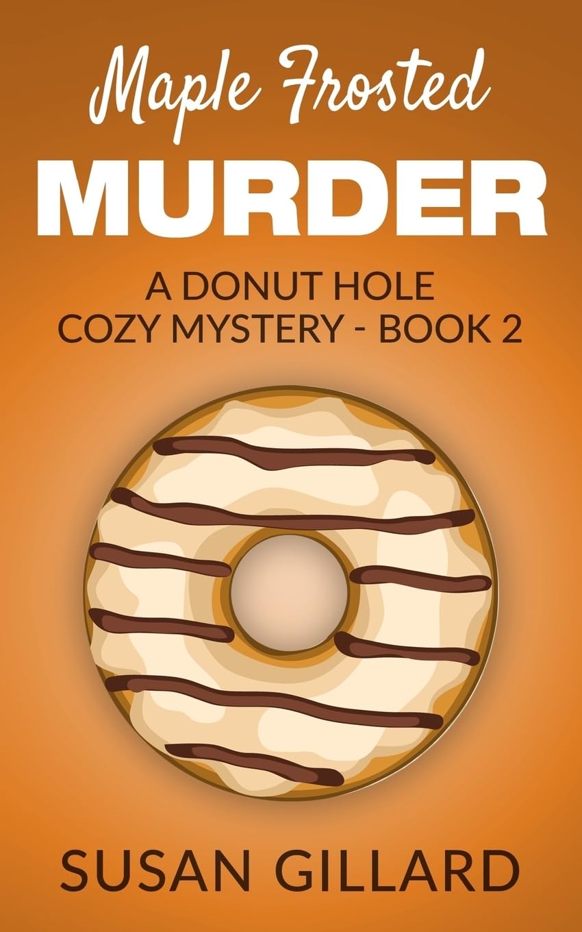 Maple Frosted Murder: A Donut Hole Cozy Mystery - Book 2 Cosy Mystery & Humour