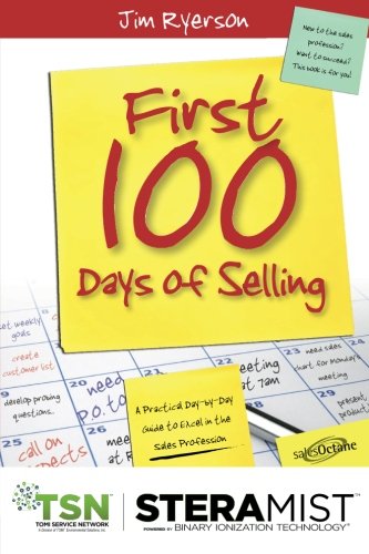 TSN - First 100 Days of Selling: A Practical Day-by-Day Guide to Excel in the Sales Profession Books