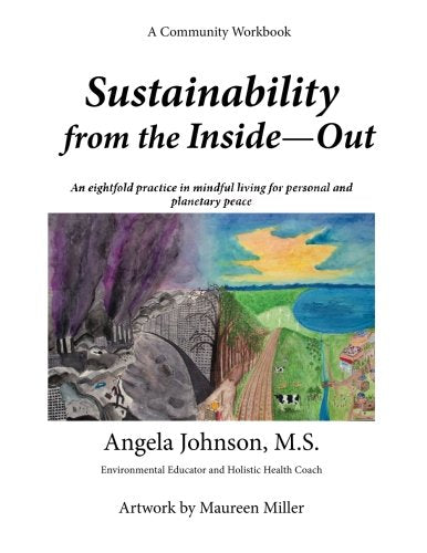 Sustainability from the Inside--Out: An eightfold practice in mindful living for personal and planetary peace Philosophy