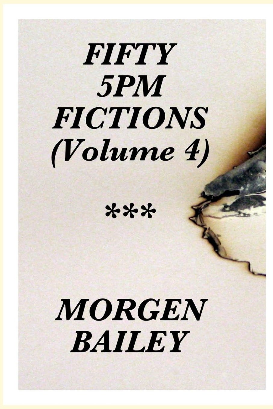 Fifty 5pm Fictions (Volume 4): 50 flash fictions and short stories (Fifty 5pm Fictions Collection, Band 4) Essays & Short Stories
