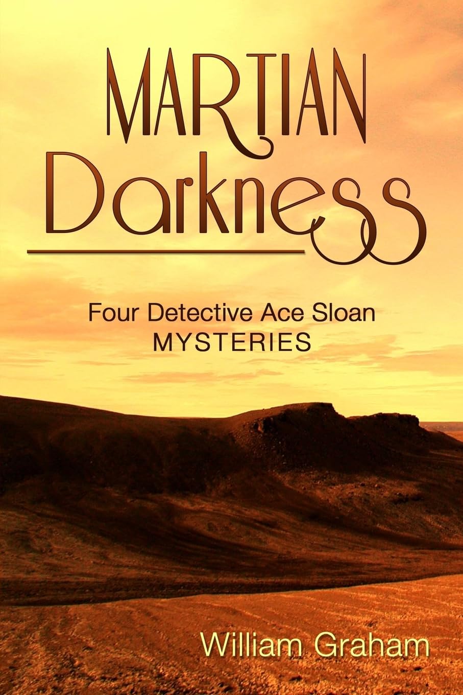 Martian Darkness: Four Detective Ace Sloan Mysteries (The Martian Colonies Series, Band 7) Detective & CSI