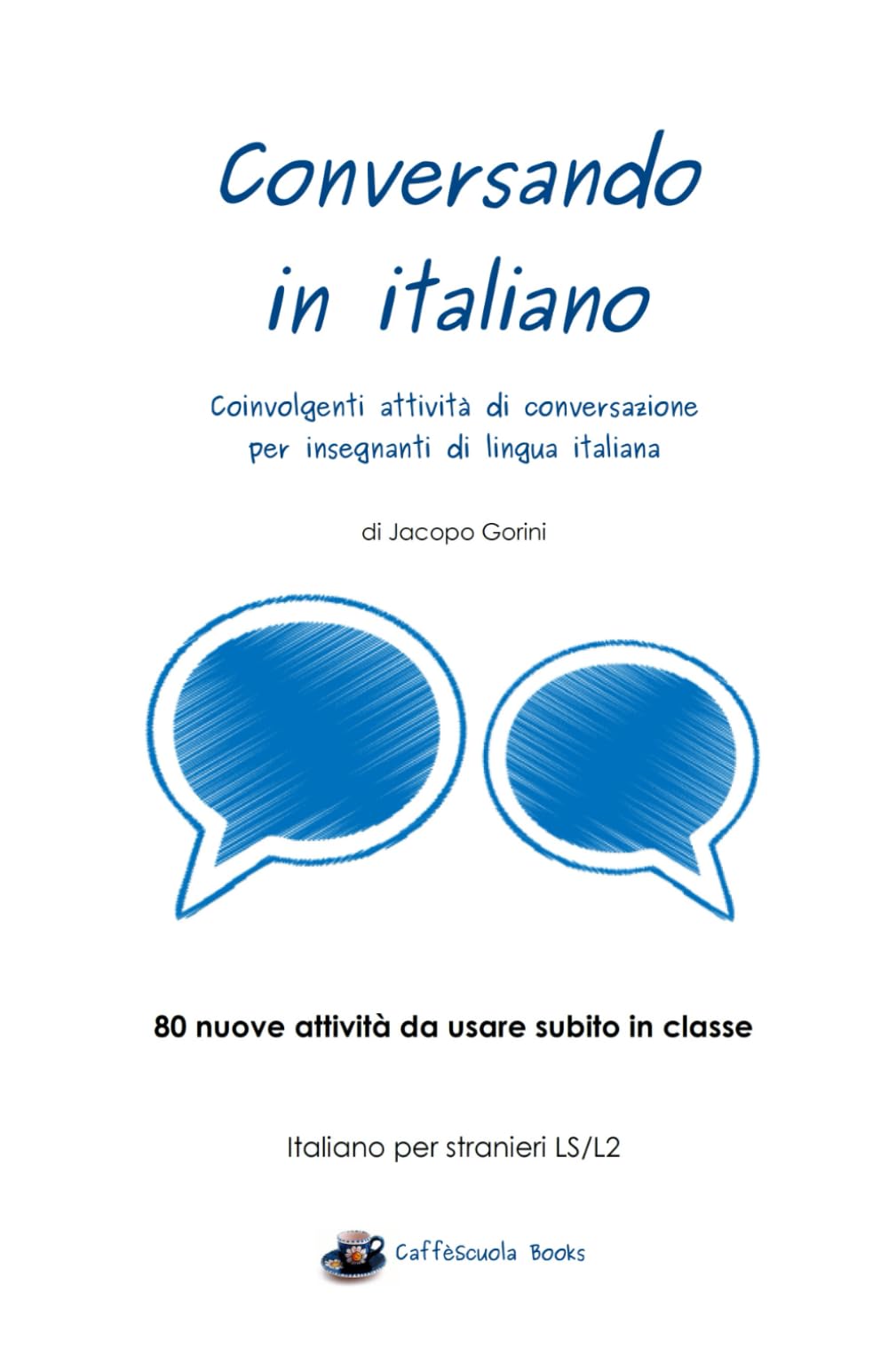Conversando in italiano: Coinvolgenti attività di conversazione per insegnanti di lingua italiana Foreign Languages ​​& Dictionaries