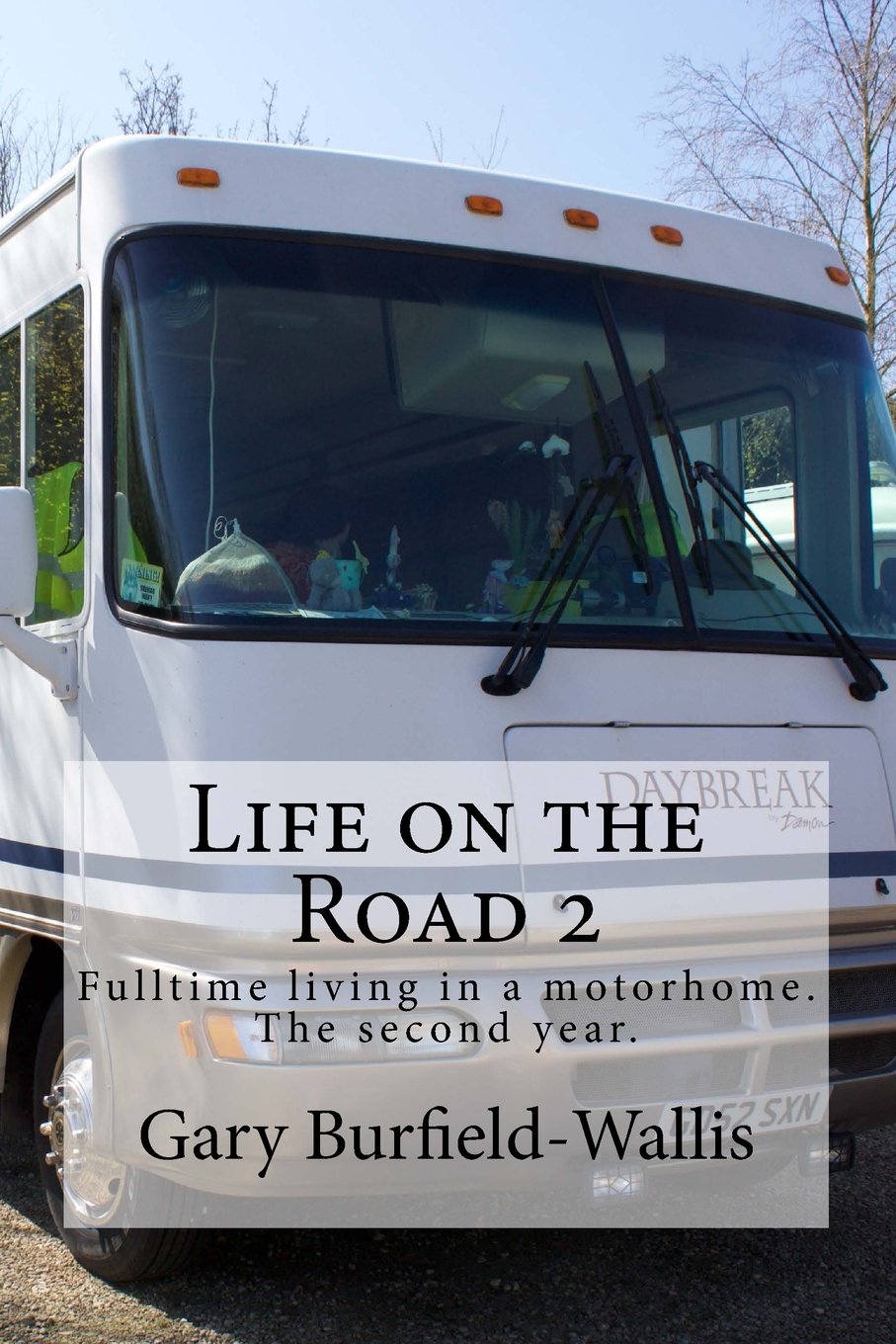 Life on the Road 2: Fulltime living in a motorhome. The second year. Travel
