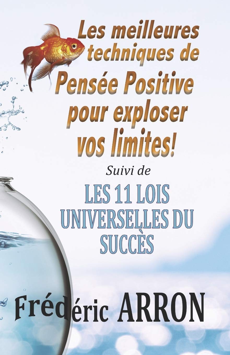 Les meilleures techniques de pensée positive pour exploser vos limites !: Les 11 Lois Universelles du Succès Lifestyle