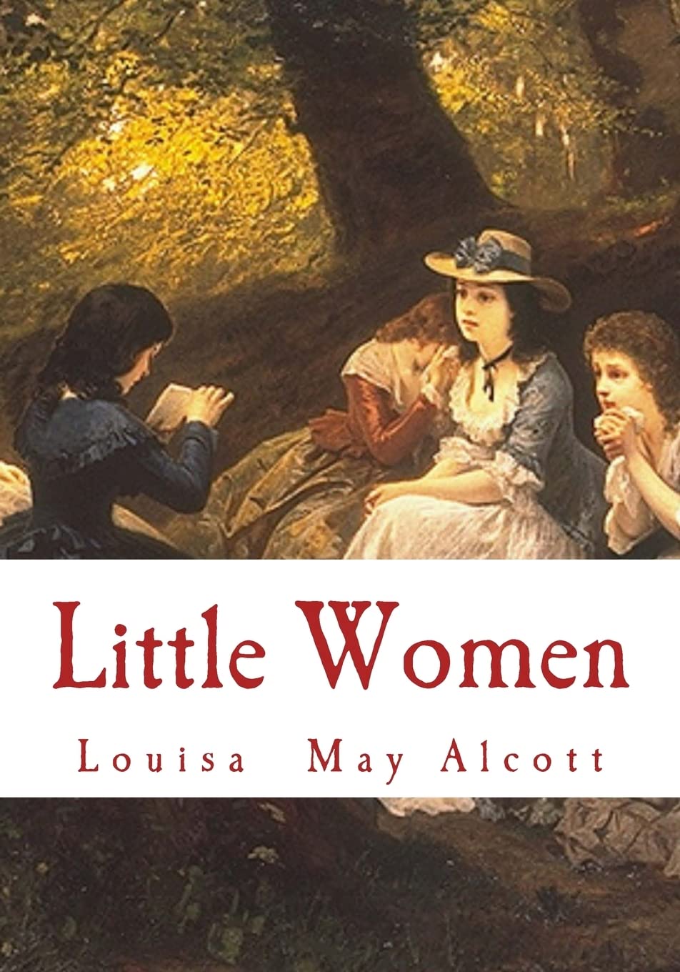 Little Women: Complete and Unabridged Classic Edition Classics