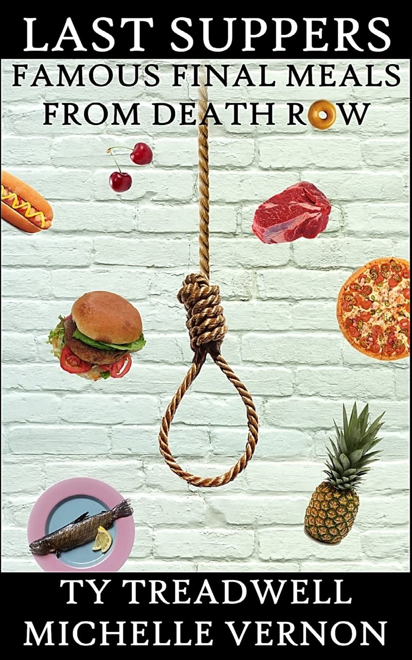 Last Suppers: Famous Final Meals from Death Row book