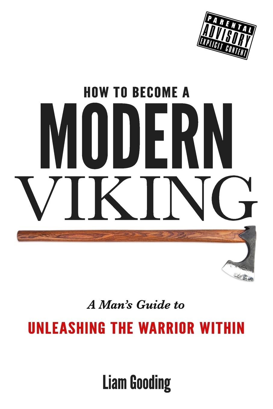 How To Become A Modern Viking: A Man's Guide To Unleashing The Warrior Within Social Sciences