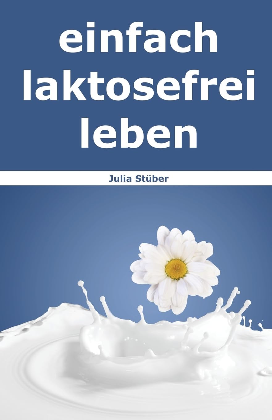 einfach laktosefrei leben: Wie Du mit Laktoseintoleranz umgehen kannst book