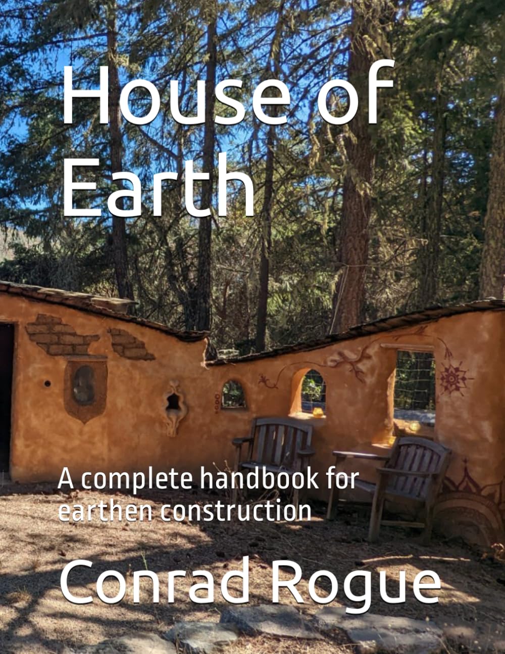 House of Earth: A complete handbook for earthen construction Architecture